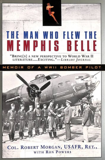 the-man-who-flew-the-memphis-belle-memoir-of-a-wwii-bomber-pilot-book-1