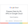 Prepare Data for ML APIs on Google Cloud Skill Badge