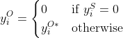 y_i^O = \begin{cases} 0 & \text{if } y_i^{S} = 0\\ y_i^{O*} & \text{otherwise} \end{cases}