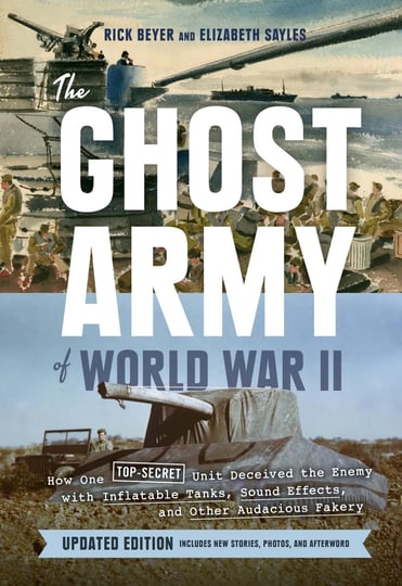 the-ghost-army-of-world-war-ii-how-one-top-secret-unit-deceived-the-enemy-with-inflatable-tanks-soun-1