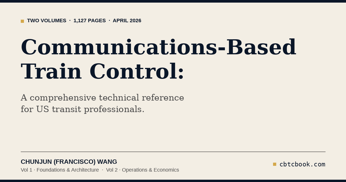 Communications-Based Train Control — a two-volume reference by Chunjun (Francisco) Wang.