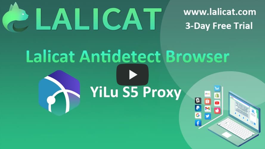 YiLu Proxy & Lalicat antidetect browser