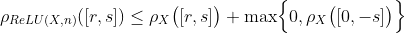 \rho_{ReLU(X,n)}([r,s]) \leq   \rho_X\bigl([r,s]\bigr) + \max \Bigl{ 0, \rho_X\bigl([0,-s]\bigr) \Bigr}