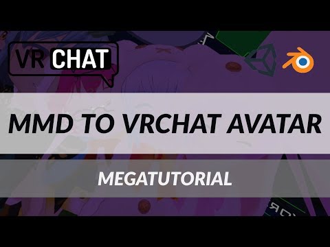 VRChat - Importing an MMD to VRChat Megatutorial!