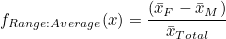 f_{Range:Average}(x) = \frac{(\bar{x}{F}-\bar{x}{M})}{\bar{x}_{Total}}