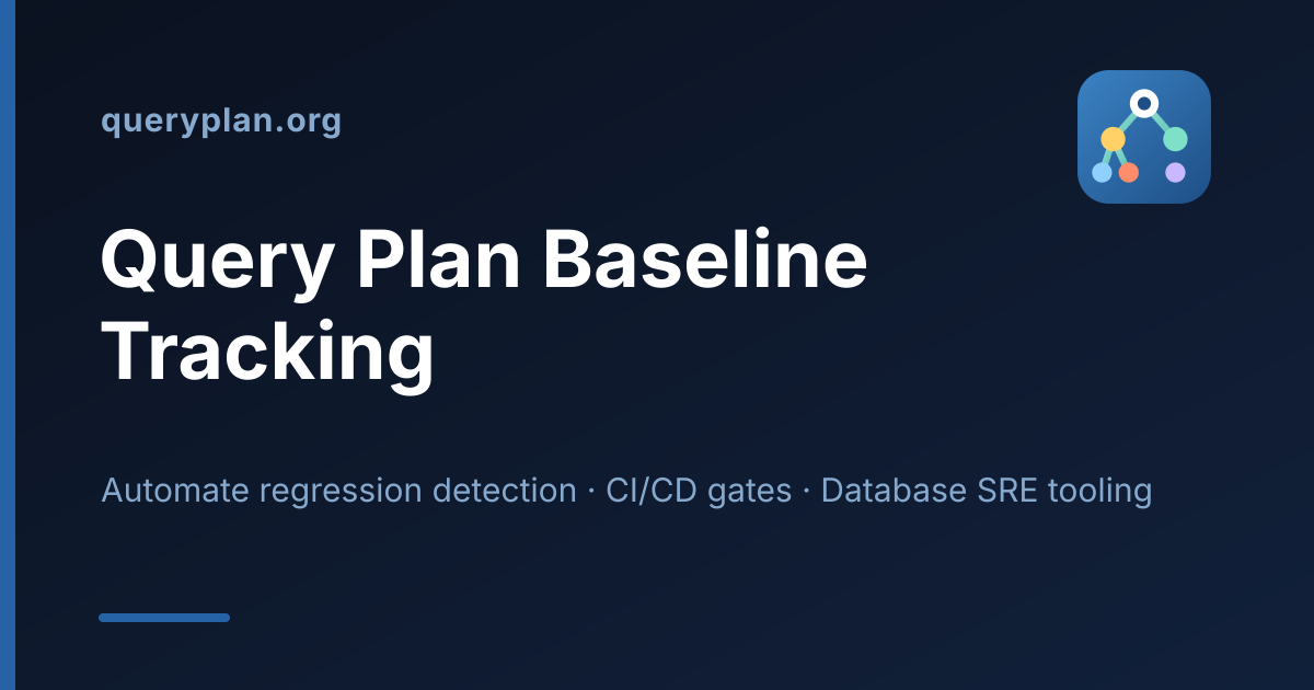 QueryPlan.org — Query Plan Baseline Tracking & Performance Regression Automation