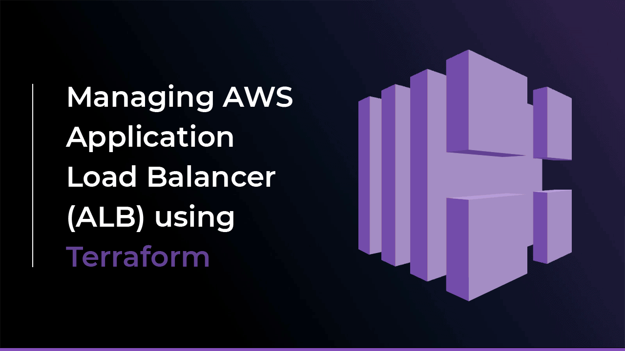 Managing AWS Application Load Balancer (ALB) Using Terraform