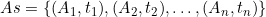 As = {(A_1, t_1), (A_2, t_2), ..., (A_n, t_n)}