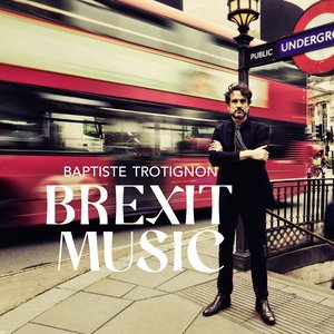 Baptiste Trotignon - Brexit Music