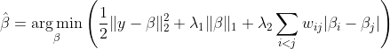 \hat{\beta} = \underset{\beta}{\arg\min} \left( \frac{1}{2} \ y - \beta \_2^2 + \lambda_1 \ \beta \_1 + \lambda_2 \sum_{i < j} w_{ij} | \beta_i - \beta_j | \right)