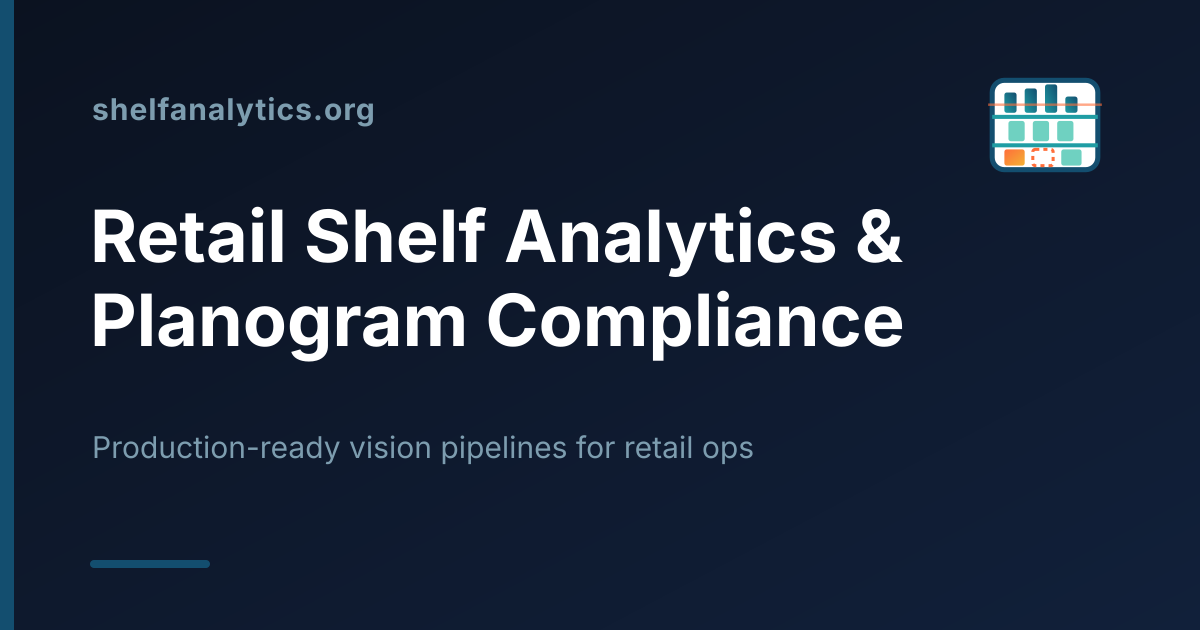 Shelf Analytics — Retail Shelf Analytics & Planogram Compliance Automation