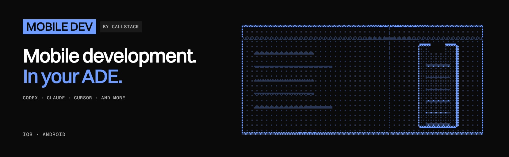 Mobile Dev by Callstack. Mobile development in your ADE. Supports Codex, Claude, Cursor, and more.