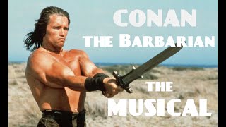 Conan the Barbarian: The Musical  Arnold Schwarzenegger 