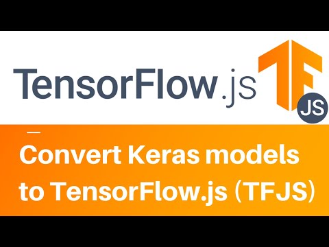 Convert TensorFlow/Keras models to TensorFlow.js (TFJS)