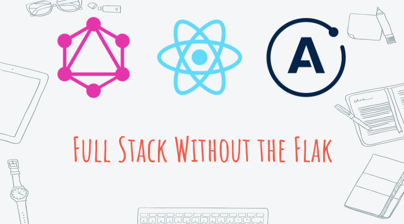 GraphQL, React, and Apollo: Full Stack without the Flak Slides