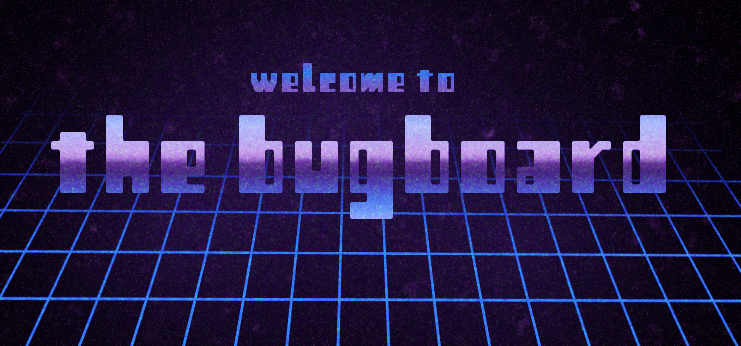 welcome to the bugboard