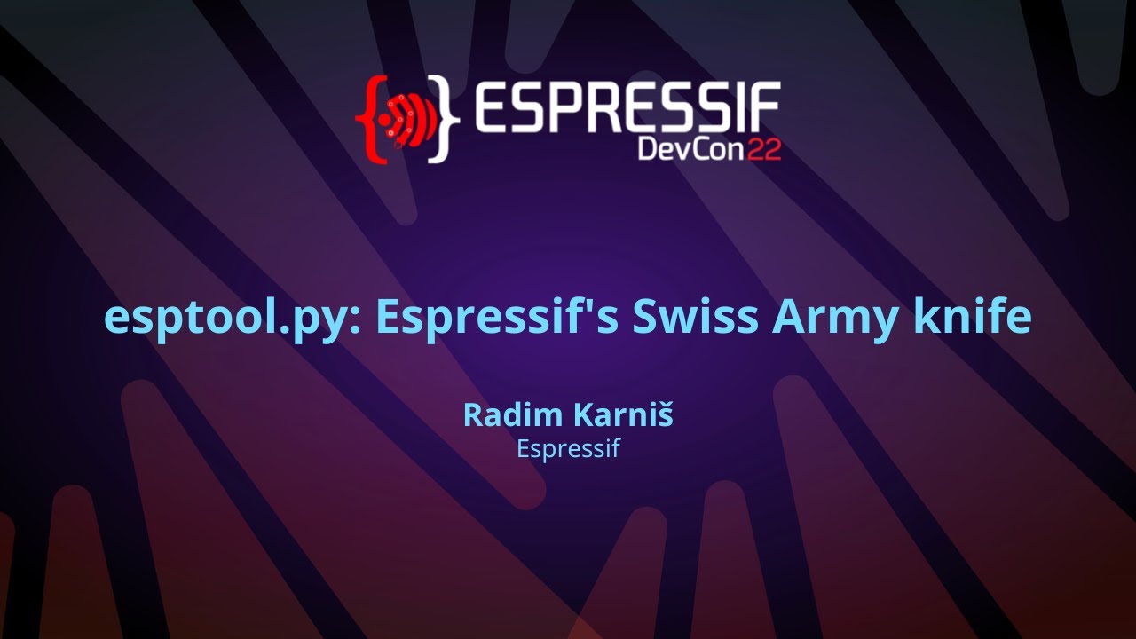 DevCon22: esptool.py: Espressif's Swiss Army Knife
