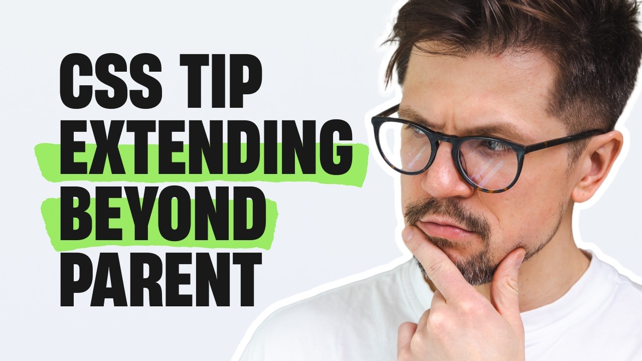 A man with glasses and a thoughtful expression, looking to the side. Bold text on the left reads 'CSS Tip Extending Beyond Parent,' with green highlights around 'Extending Beyond.'