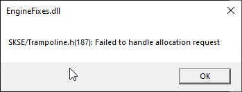 EngineFixes.dll -- SKSE/Trampoline.h(187): Failed to handle allocation request