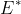 E^*