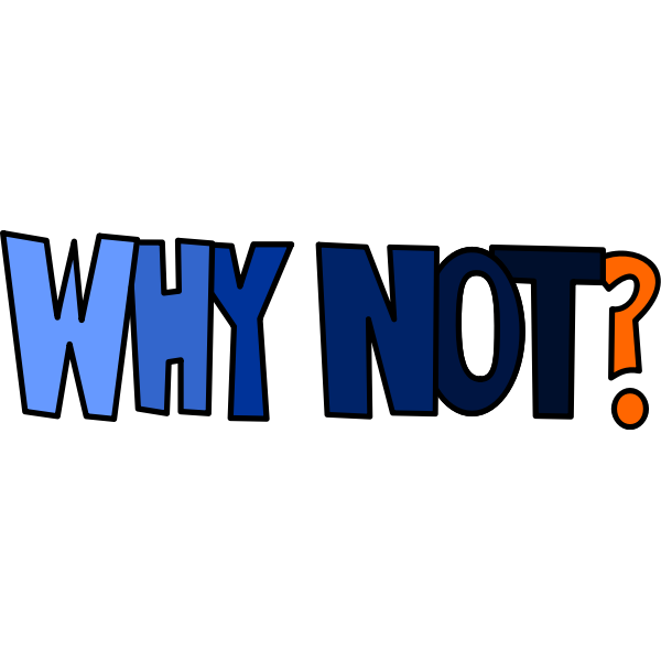 Why Not? | Free SVG