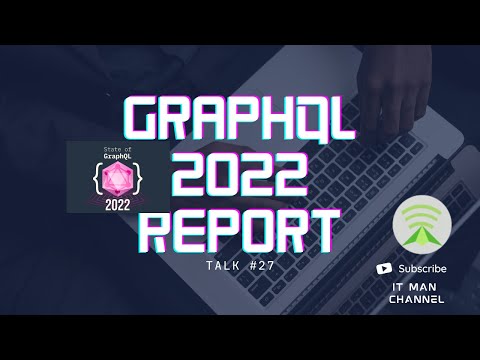 IT Man - Talk #27 - GraphQL 2022 Report Insights [Vietnamese]