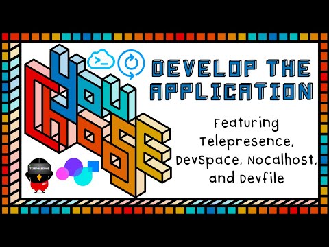 Develop Apps - Feat. Telepresence, DevSpace, Nocalhost, And Devfile (You Choose!, Ch. 1, Ep. 7)