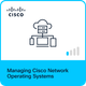 Managing Cisco Network Operating Systems
