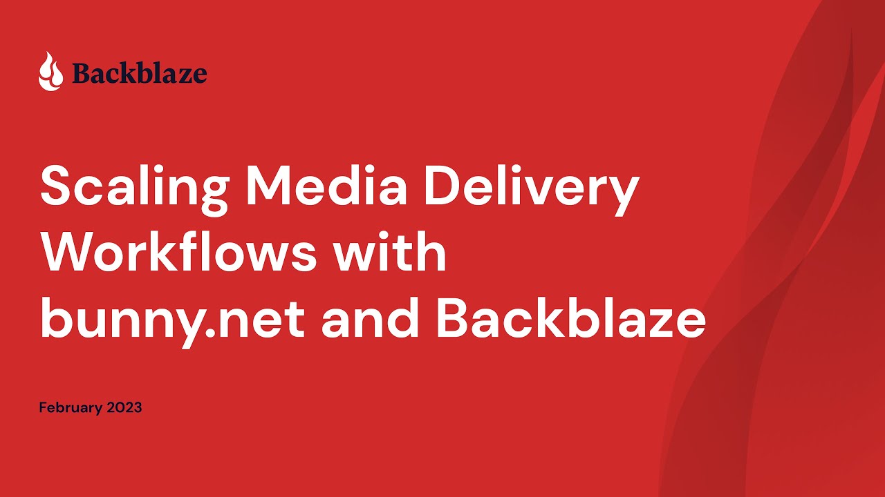 Scaling Media Delivery Workflows with bunny.net and Backblaze