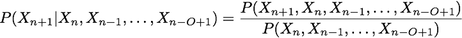 P(Xn+1|Xn,Xn-1,...,Xn-O+1)