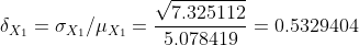  \delta_{X_1}=\sigma_{X_1}/\mu_{X_1}=\frac{\sqrt{7.325112}}{5.078419}=0.5329404 