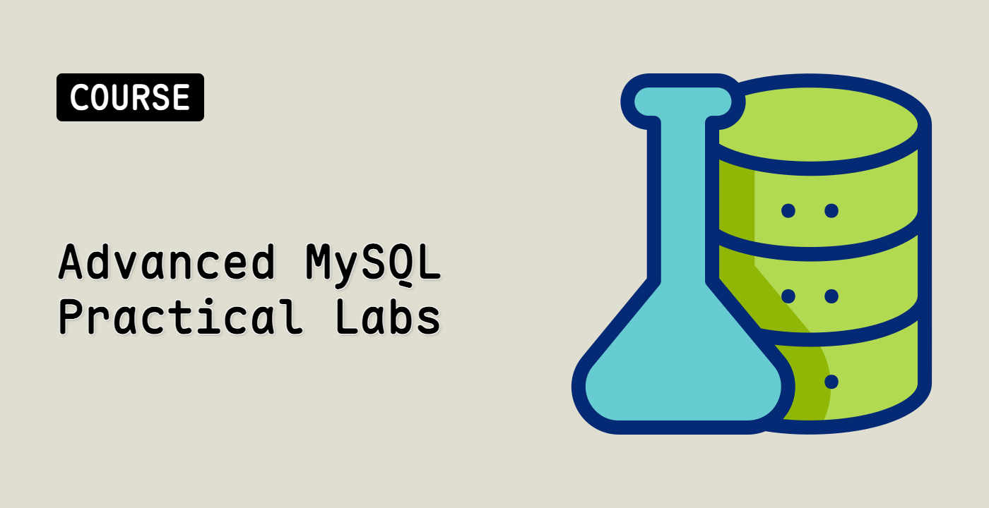 Advanced MySQL Practical Labs