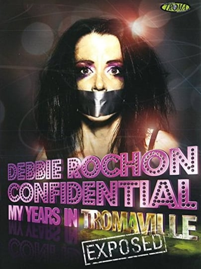 debbie-rochon-confidential-my-years-in-tromaville-exposed-tt0947000-1