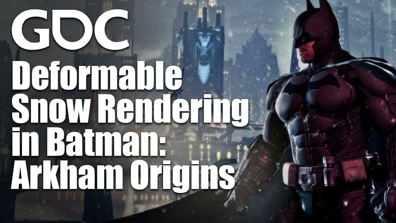 GDC2014-Deformable-Snow-Rendering-In-Batman