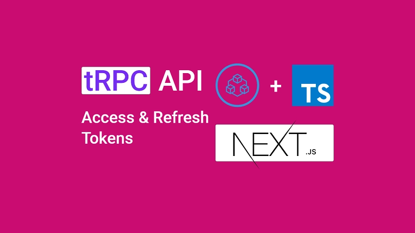 Build tRPC API with Next.js & PostgreSQL: Access & Refresh Tokens