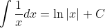  \int \frac{1}{x} dx = \ln \left| x \right| + C 