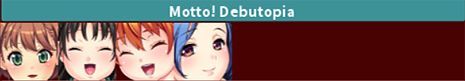 Motto! Debutopia series preview
