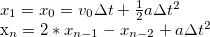 x_1 = x_0 = v_0 \Delta t + \frac{1}{2} a \Delta t^2   x_{n} = 2 * x_{n-1} - x_{n-2} + a \Delta t^2