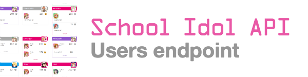 School Idol API - Users endpoint