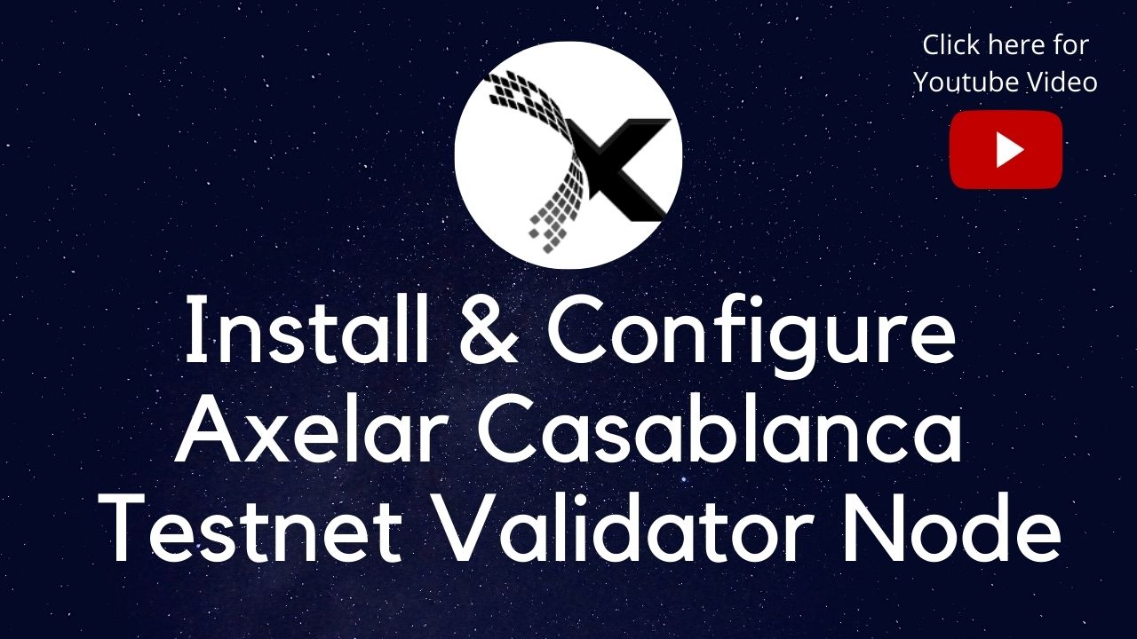 Axelar Casablanca-1 Testnet Validator Node Setup