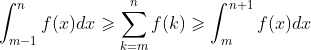 \int_{m-1}^{n}f(x)dx\geqslant \sum_{k=m}^{n}f(k)\geqslant \int_{m}^{n+1}f(x)dx