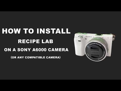 How to Install Recipe Lab on a Sony A6000 (or Any Compatible Camera)