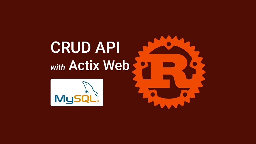 Rust & Actix Web - Build a CRUD API with SQLX and MySQL