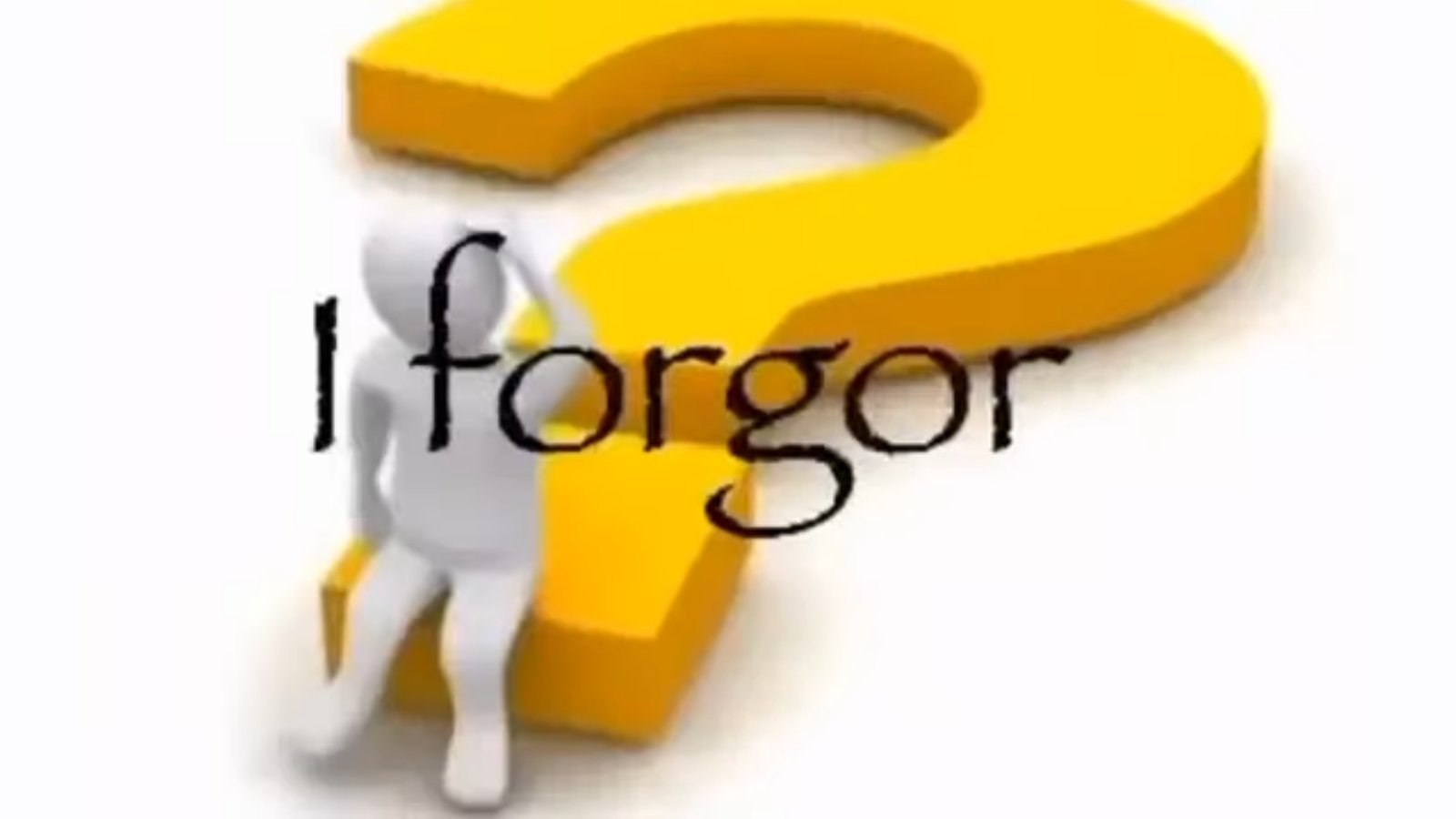 i forgor