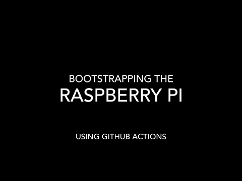Bootstrapping the Raspberry Pi using GitHub Actions