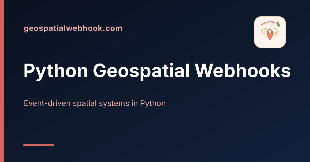 Geospatial Webhook — build event-driven spatial systems in Python