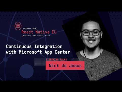 React Native EU 2019: Nick de Jesus - Continuous Integration With Microsoft App Center