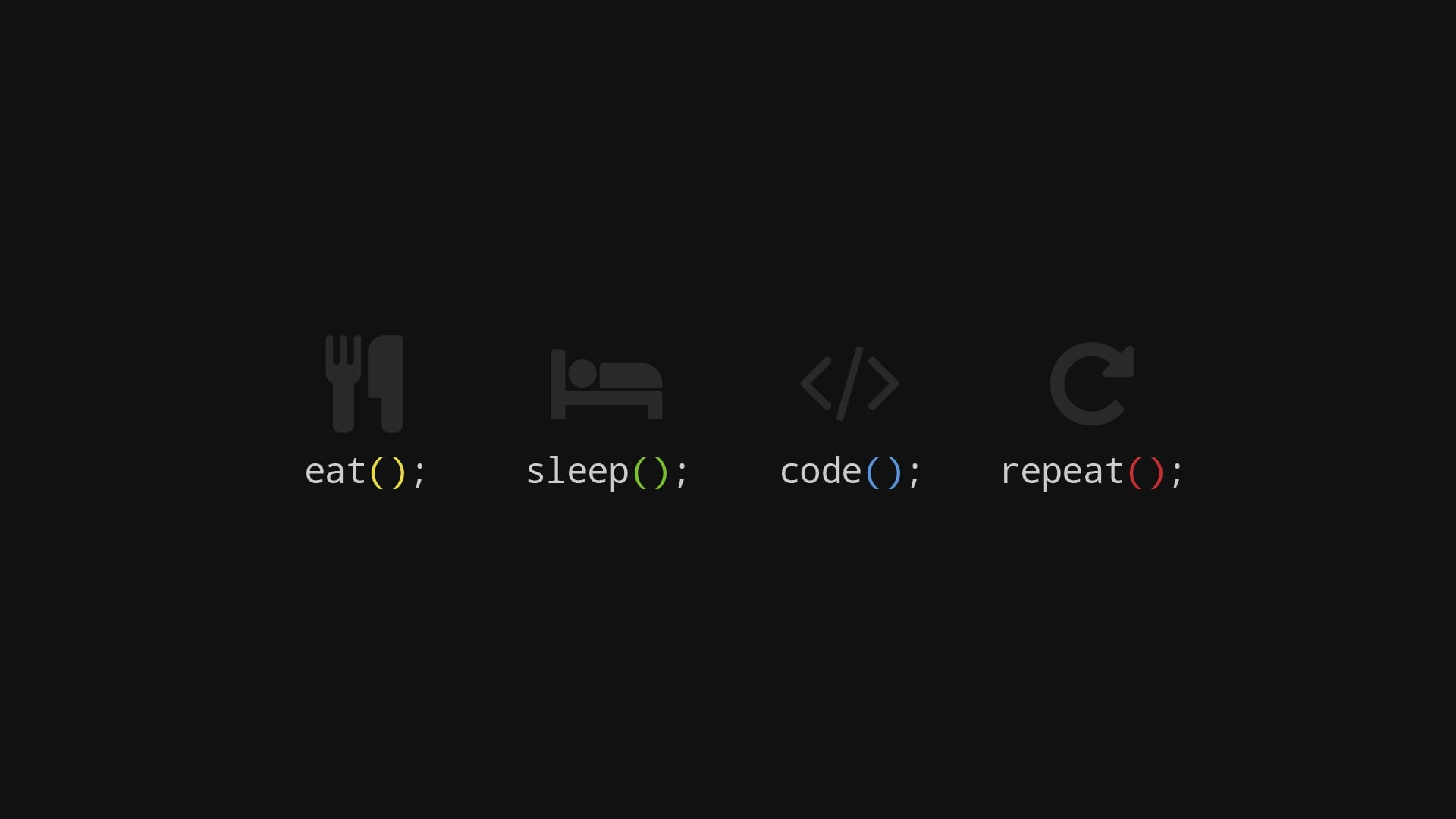 Eat code sleep repeat!