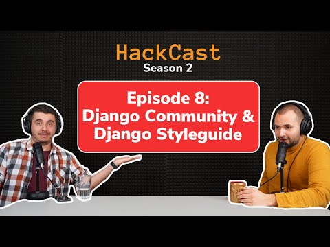 HackCast S02E08 - Django Community & Django Styleguide