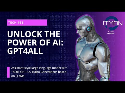 IT Man - Tech #35 - Unlock the Power of AI: GPT4All #GPT-3.5-Turbo & #LLaMa [Vietnamese]
